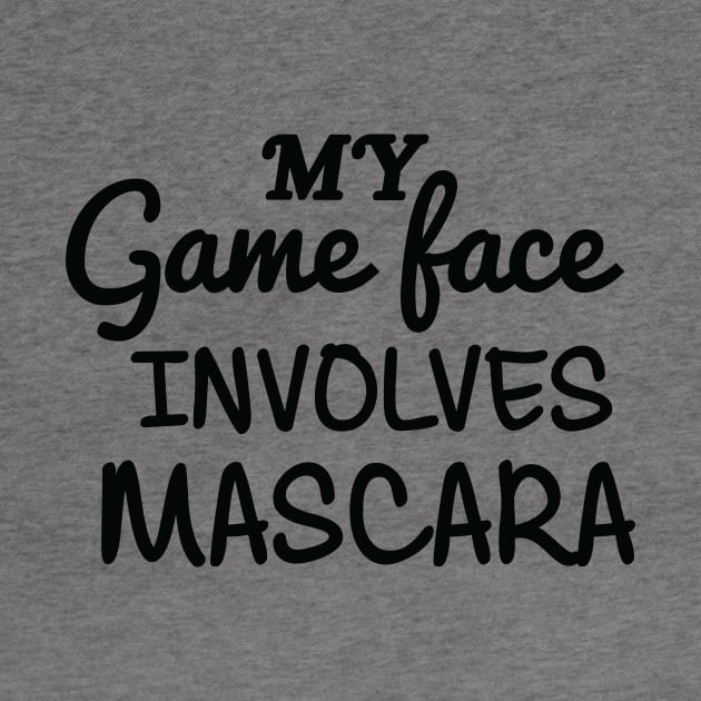My Game Face Involves Mascara by joshp214